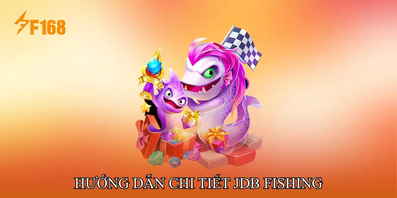 Hướng Dẫn Chi Tiết JDB Fishing Hướng Dẫn Chi Tiết JDB Fishing